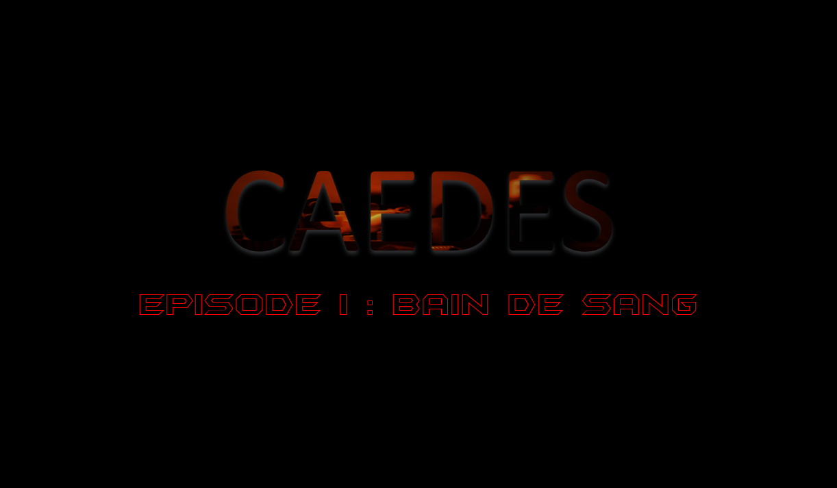 Caedes - Episode I : Bain de sang